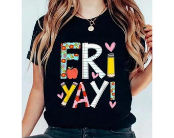 Teacher Shirt, Happy Friyay Sweatshirt, Funny Teacher Hoodie, Fri-Yay Shirt, Teacher Team Shirt, Teacher Appreciation Gift