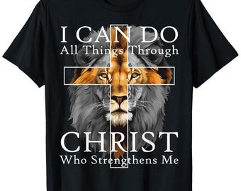 I Can Do All Things Through Christ Who Strengthens Me Shirt, Christian Faith Lion Sweatshirt, Inspirational Religious Hoodie