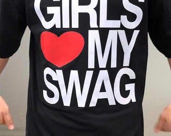 Girls Love My Swag Sweatshirt, Girls Love My Swag Graphic Shirt, Y2k Tee, 2000's Style Joke Hoodie, Gift Shirt