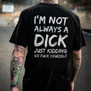 I'm Not Always A Dick T-shirt, Naughty Clothes Men Cotton Menswear Hoodie, Unisex Trendy Sweatshirt