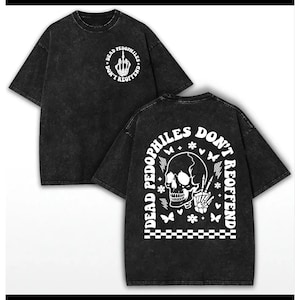 Dead Pedophiles Don’t Reoffend Tee, Protective Parent Shirt We Love Our Kids Skull Middle Finger Graphic Sweatshirt, Unisex Justice Hoodie