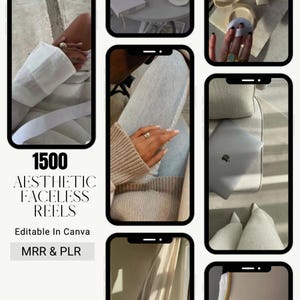 May include: A collection of 1500 aesthetic faceless reels, editable in Canva, for use as marketing resources or personal social media content.  The reels feature a variety of images, including a hand with a ring, a laptop, and a couch.