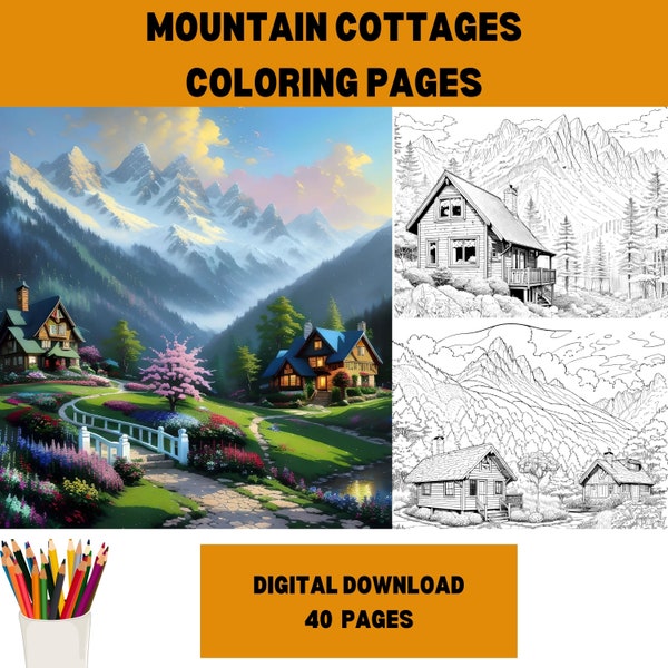 Scenic Mountain Cottages Coloring Book: Nature Retreats for Mindful Coloring, Printable rustic cabin countryside coloring sheets for adults