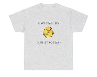 I Have Stability T-shirt | Ducky Tshirt Gift For Her | Stylish Duck Tshirt | Casual Streetwear | Casual Weekend Tshirt | Quote Stylish Tee