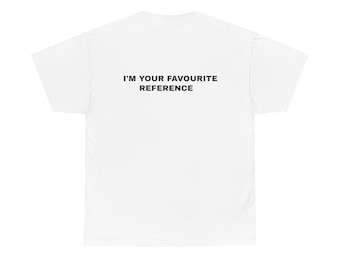 I'm Your Favorite Reference Tshirt | Cute Tshirt Gift For Him | Men's Fitted Tshirt |Men's Tshirt Clothing Style |Men's Casual Tshirt Wear