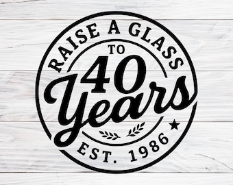 Raised A Glass To 40 Years SVG PNG EPS, 40th Birthday Party Shirt Design, Est 1986 Svg, Retro Birth Day Cut File For Cricut Silhouette