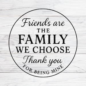 Freunde sind die Familie, die wir gewählt haben