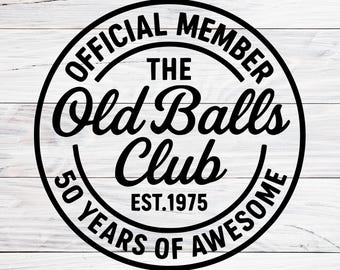 50th Birthday Svg, Official Member The Old Balls Club Est 1975, 50th Birthday Svg, Old Number 50 Svg, Svg Files For Cricut, SVG, PNG, JPG