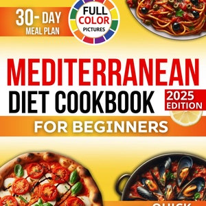 Easy 30-day Meal Plan Mediterranean recipes Diet for beginners and 150+ Delicious & Quick Recipes for No-Stress Everyday Cooking. Digital