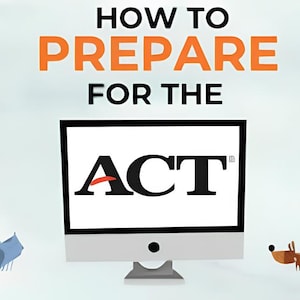 May include: Illustration of two people thinking about taking the ACT test. The text "HOW TO PREPARE FOR THE ACT" is at the top of the image. A computer screen shows the ACT logo.
