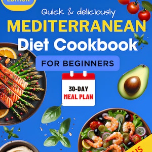 May include: A blue and yellow cookbook cover with the title "Mediterranean Diet Cookbook for Beginners" and a 30-day meal plan. The cover features images of food, including salmon, asparagus, avocado, tomatoes, and a salad with shrimp.