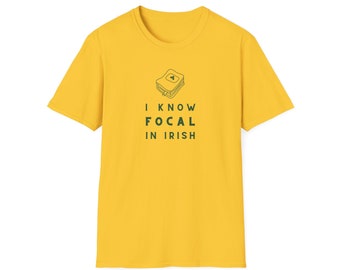 Je sais que Focal en irlandais T-shirt souple unisexe jeu de mots effronté Jeu de mots drôle T-shirt fantaisie Shamrock Humorous As Gaeilge Phrase Jeux de mots amusant