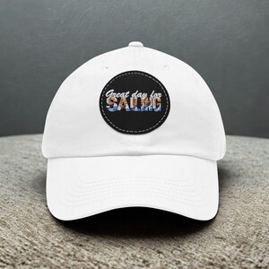 Great Day for Sailing Hat | Nautical Gift for Sailors | Cruise Dad Hat | Ocean Lover Cap | Boating Gift for Him or Her Sailing Vacation Hat