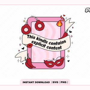 This Kindle Contains Explicit Content SVG PNG, Cute Trendy Aesthetic Popular Smutty Bookish svg png for Stickers, Bookmarks, Commercial Use