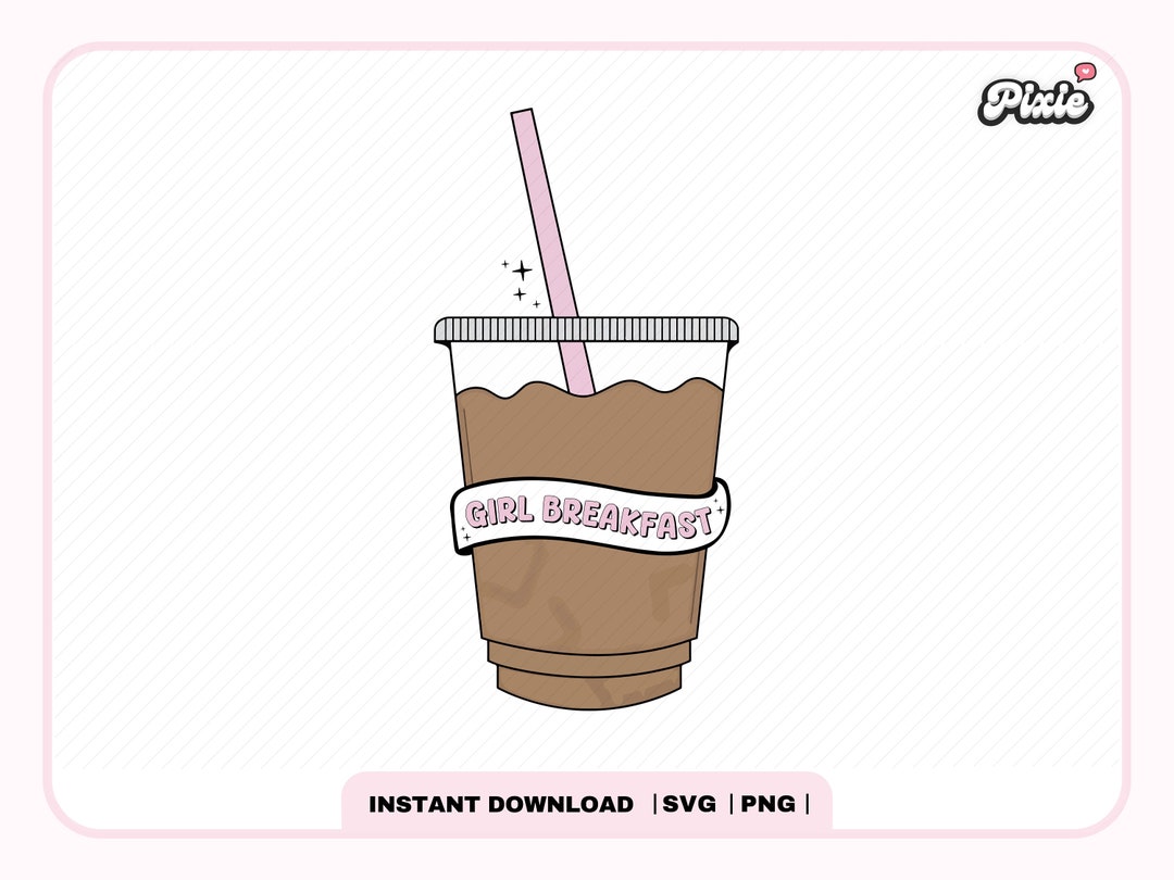 Girl Breakfast SVG PNG, Iced Coffee Lover, Cute Trendy Popular ...