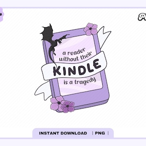 May include: A purple Kindle e-reader with a black dragon illustration and the text "a reader without their Kindle is a tragedy" on a white background.