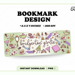 May include: A bookmark design with the text "Bookmark Design" and "2.5 x 7 inches 300 DPI". The bookmark features illustrations of teacups, feathers, and the words "bridgerton girlie". The background is light green.