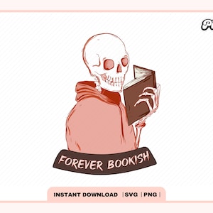 Forever Bookish Skeleton SVG PNG, Cute Trendy Popular Creative Bookish Svg Png design, Kindle Girl Artsy Design for Stickers, Commercial use