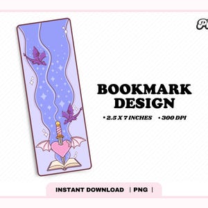 May include: A purple and blue bookmark design with a heart, a dagger, and a book. The bookmark features a swirling design with stars and three purple dragons. The text "BOOKMARK DESIGN" and "2.5 X 7 INCHES • 300 DPI" is included.