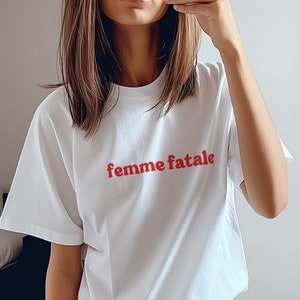 Femme Fatale shirt Minimalist style with French quote humor French tee for women Parisian style French language gift for her shirt