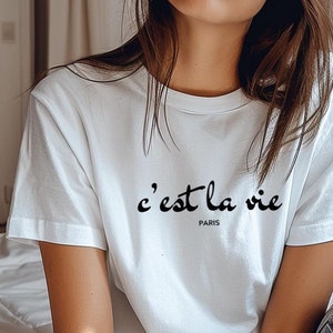 C&#39;est la vie Paris shirt Minimalist style with French quote humor French tee for women Parisian style French language gift for her shirt