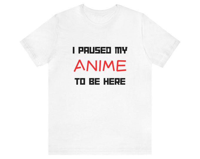 Paused Anime Shirt, Funny Anime Shirt. Fun Anime Gift. Anime Lover Gift. Anime Lover Shirt. Anime Fan Shirt. Anime Fan Gift. Anime T-Shirt