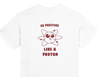 Monoglee T-Shirt "Be positive" - Like a proton, Retro Cartoon T Shirt, Meme T Shirt, Funny T-Shirt, Unisex