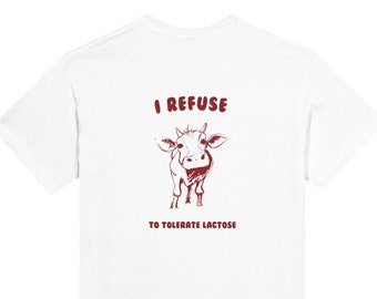 Monoglee T-Shirt "I refuse" - To tolerate lactose, Retro Cartoon T Shirt, Meme T Shirt, Animal T-Shirt, Unisex
