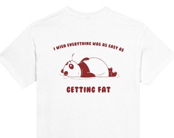 Monoglee T-Shirt "I wish everything was as easy as" - Getting fat, Retro Cartoon T Shirt, Meme T Shirt, Animal T-Shirt, Unisex