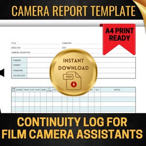 May include: A white camera report template document featuring fields for title, company, director, and camera operator. It includes a table for scene, take, clip, duration, lens, and notes. A gold circular badge displays the text Instant Download PDF.