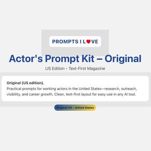 May include: A white background features the text "PROMPTS I LOVE" above the title "Actor's Prompt Kit - Original." Below, it reads "US Edition • Text-First Magazine." The description includes practical prompts for actors in the United States.
