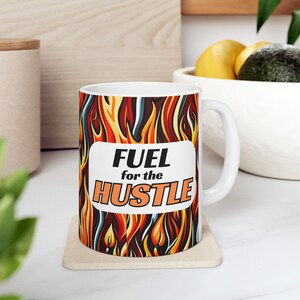 Fuel for the Hustle Mug, Motivational mug, morning motivation, Coworker gift, gift for friend, Coffee First, 11oz Mug