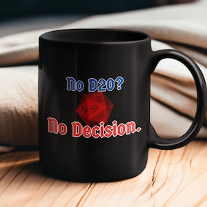 D20 Mug, No D20? No Decision! Mug for Gamers, Dungeons and Dragons Gift, Roleplay Mug, Dice Mug