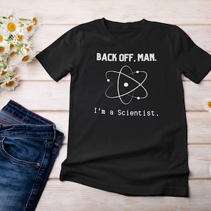 Scientist T-Shirt - Funny Science Tee, Nerdy STEM Gift, Chemistry Geek Apparel, Cool Scientist Shirt, Science Humor, Teacher Gifts