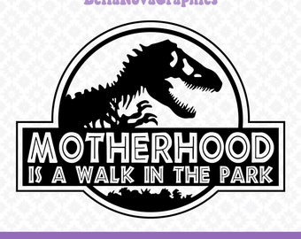 Motherhood is a Walk in the Park svg, png, dxf, eps, t-rex svg, Mom svg, Instant Download, Silhouette svg, Motherhood svg, Mother's Day svg