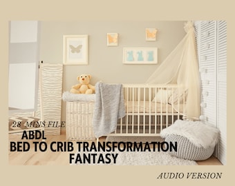 ABDL Bed To Crib Transformation Hypnosis - Transformation Fantasy, Bedwetting, Incontinence, Age Regression, ABDL Hypnosis MP3 AUDIO File