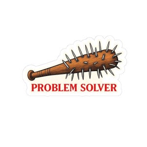 May include: A sticker featuring a cartoon illustration of a wooden baseball bat with metal spikes. The bat is brown with a dark brown handle. The text "PROBLEM SOLVER" is printed in red below the bat.