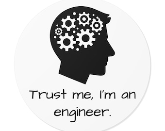 Trust Me, I'm an Engineer Man Round Vinyl Sticker