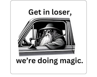 Get in loser Gandalf Sticker Funny
