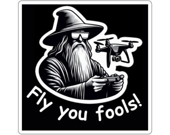 Fly you fools sticker, funny gandalf, Drone FPV