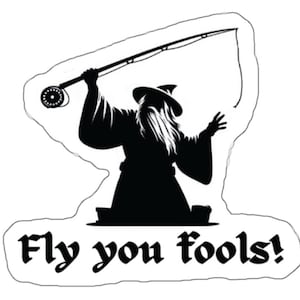 Fly you fools Sticker Fly Fishing Decal