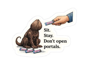 Sit. Stay. Dont Open Portals sticker Demogorgon Stranger Inspired | Kiss-cut sticker