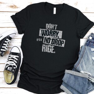 No Drop Ride T-shirt | Bike Tee shirt | Funny Bicycle Shirt | Biker Gift | Cycling Lover TShirt | Cyclist Gift | Biking Gift for Him or Her