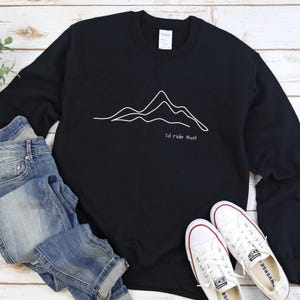 I&#39;d Ride That! Sweatshirt, Cozy Cycling Sweater, Warm Bicycle Hoodie, Cycling Motivation, Gift for Cyclist, Gift for Biker