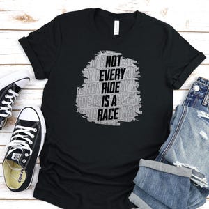 Not a Race! T-shirt Cycling shirt, Bicycle Shirt, Cycling Motivation, Gift for Cyclist, Gift for Biker, Outdoors, Unisex T Shirt