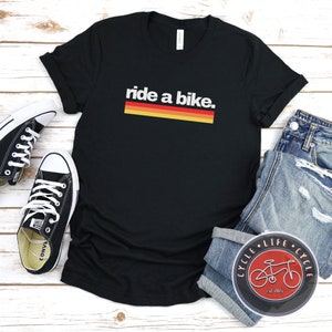 Ride a Bike T-shirt | Cycling Tee Shirt | Bike Rider T Shirt | Bicycle Apparel | Bike Rider Fashion | Gift for Cyclist | Funny Shirt