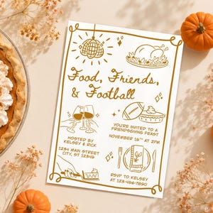 May include: A rectangular invitation card with gold line art featuring a disco ball, a roasted turkey, a football, wine glasses, and place settings. The text reads: Food, Friends, & Football, You're invited to a Friendsgiving feast, November 15th at 2pm.