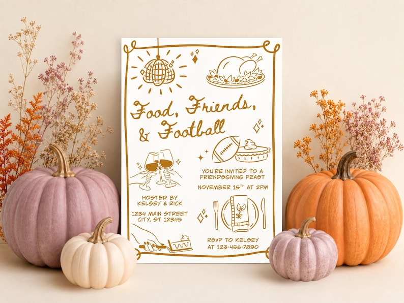 May include: A white rectangular invitation card with gold line art featuring a disco ball, a roasted turkey, a football, a pie, and wine glasses. The text reads Food, Friends, & Football, You're invited to a Friendsgiving feast, November 15th at 2pm.