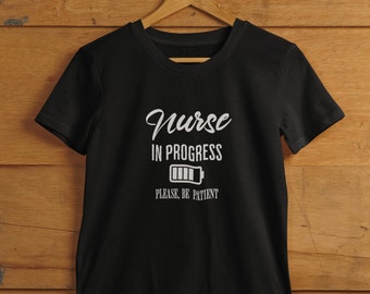 Tee Nurse in progress please be patient  Shirt, Nurse life TShirt, Nursing School Tee Nurse Shirt,Funny Nursing Shirt Nurse Week,Nurse Gift