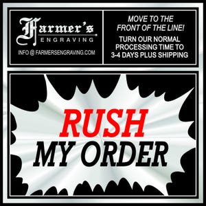 May include: Black and white graphic with the text "Farmer's Engraving" and website address. Below, a red and black burst graphic reads "RUSH MY ORDER". The top section states "Move to the front of the line!" and processing time.